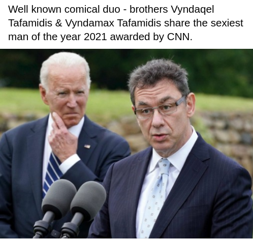 prezident Biden and Bourla of Pfizer, text reads: Well known comical duo - brothers Vyndaqel Tafamidis & Vyndamax Tafamidis share the sexiest man of the year 2021 awarded by CNN. 